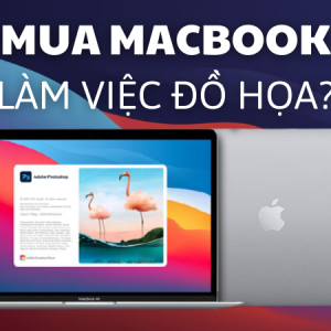 MacBook có thể làm đồ họa không? Cùng tìm hiểu 4 lý do khiến MacBook là lựa chọn hàng đầu của dân Design