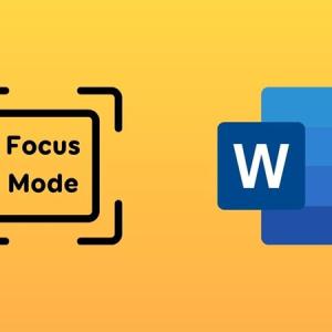 Cách bật chế độ Focus Mode trên Microsoft Word, giúp bạn soạn thảo văn bản trên máy tính tốt hơn